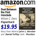 https://www.amazon.com/between-first-ironclads-William-Davis/dp/0807108685/ref=sr_1_1?crid=EEWKGUTP9RM5&dib=eyJ2IjoiMSJ9.UPGuezMRf5TRoWaVAKyxfAAPBkNKkA96Sd9xK3vOb4w.clBywoq-BFRqm8FtTlApWvVzbVcuqOCSC2pdQAwrupc&dib_tag=se&keywords=duel+between+the+first+ironclad&qid=1709350430&s=books&sprefix=duel+between+the+first+ironclad+%2Cstripbooks%2C95&sr=1-1